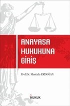 Anayasa Hukukuna Giriş-Mustafa Erdoğan Anayasa Hukukuna Giriş-Mustafa Erdoğan