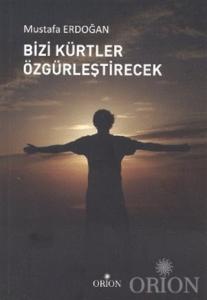 Bizi Kürtler Özgürleştirecek-Mustafa Erdoğan Bizi Kürtler Özgürleştirecek-Mustafa Erdoğan