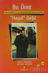 Bu Ümit 'Hayal' Değil-Süha Mermerci