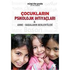 Çocukların psikolojik ihtiyaçları & anne-babaların beklentileri-Hüseyin Şahin