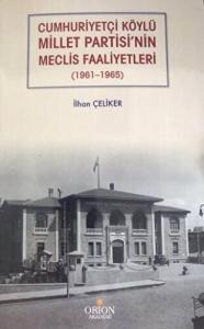 Cumhuriyetçi Köylü Millet Partisi'nin Meclis Faaliyetleri 1961 - 1965-İlhan Çelikler