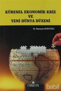 Küresel Ekonomik Kriz ve Yeni Dünya Düzeni-Ramazan Kurtoğlu