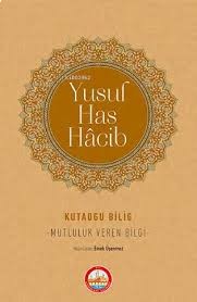 Kutadgu Bilig/Mutluluk Veren Bilgi-Yusuf Has Hacip Kutadgu Bilig/Mutluluk Veren Bilgi-Yusuf Has Hacip