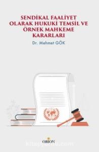 Sendikal Faaliyet Olarak Hukuki Temsil ve Örnek Mahkeme Kararları-Mehmet Gök