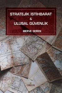 Stratejik İstihbarat ve Ulusal Güvenlik-Merve Seren(Gözden Geçirilmiş Son Baskı )