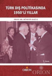 Türk Dış Politikasında 1950'li Yıllar-Hüseyin Bağcı Türk Dış Politikasında 1950'li Yıllar-Hüseyin Bağcı
