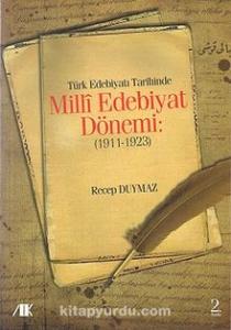Türk Edebiyatı Tarihinde Milli Edebiyat Dönemi (1911-1923)-Recep Duymaz Türk Edebiyatı Tarihinde Milli Edebiyat Dönemi (1911-1923)-Recep Duymaz