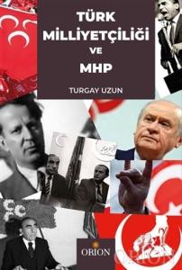 Türk Milliyetçiliği ve MHP-Turgay Uzun