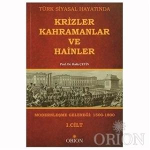 Türk Siyasal Hayatında Krizler Kahramanlar ve Hainler 1. Cilt-Halis Çetin Türk Siyasal Hayatında Krizler Kahramanlar ve Hainler 1. Cilt-Halis Çetin