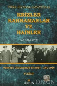 Türk Siyasal Hayatında Krizler Kahramanlar ve Hainler 5. Cilt-Halis Çetin Türk Siyasal Hayatında Krizler Kahramanlar ve Hainler 5. Cilt-Halis Çetin