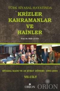 Türk Siyasal Hayatında Krizler Kahramanlar ve Hainler 7. Cilt-Halis Çetin Türk Siyasal Hayatında Krizler Kahramanlar ve Hainler 7. Cilt-Halis Çetin