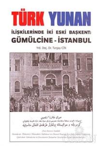 Türk Yunan İlişkilerinde İki Eski Başkent: Gümülcine - İstanbul-Turgay Cin
