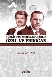 Türkiye'de Muhafazakarlık Özal ve Erdoğan-Mustafa Topuz