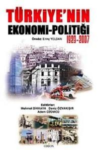 Türkiye'nin Ekonomi - Politiği 1923-2007-Mehmet Dikkay/Deniz Özyakışır/Adem Üzücü