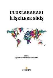 Uluslararası İlişkilere Giriş-Seçkin Barış Gülmez Uluslararası İlişkilere Giriş-Seçkin Barış Gülmez