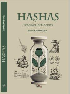 HAŞHAŞ HAŞHAŞ BİR SOSYAL TARİH ANLATISI