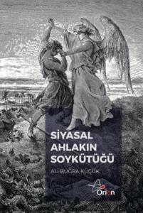 SİYASAL AHLAKIN SOYKÜTÜĞÜ