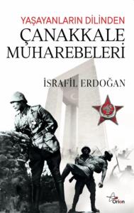 YAŞAYANLARIN DİLİNDEN ÇANAKKALE MUHAREBELERİ