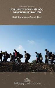 Yakın Dönemde Avrupa'ya Düzensiz Göç ve Güvenlik Boyutu- Bekir Karataş/Cengiz Dinç
