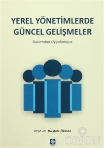 Yerel Yönetimlerde Güncel Gelişmeler-Mustafa Ökmen Yerel Yönetimlerde Güncel Gelişmeler-Mustafa Ökmen