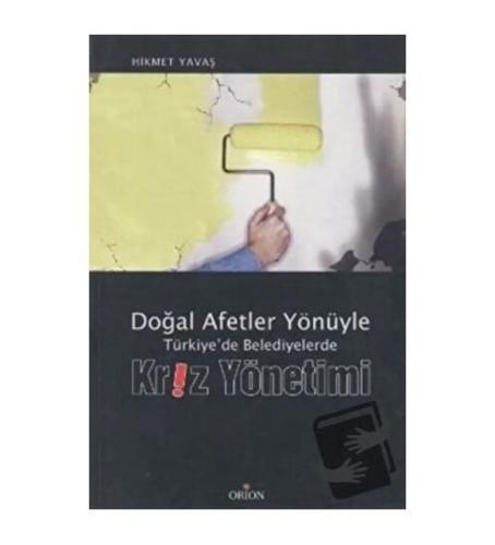 Doğal Afetler Yönüyle Türkiye'de Belediyelerde Kriz Yönetimi-Hikmet Yavaş