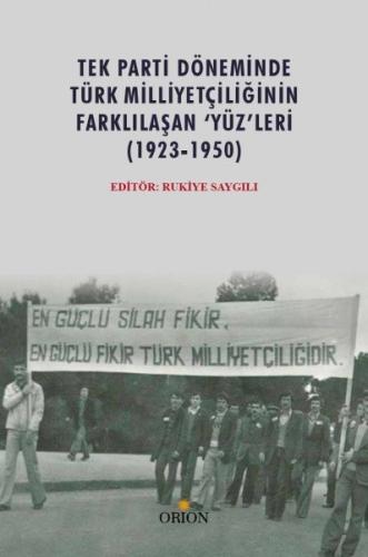Tek Parti Döneminde Türk Milliyetçiliğinin Farklılaşan 'Yüz'leri (1923-1950)-Rukiye Saygılı