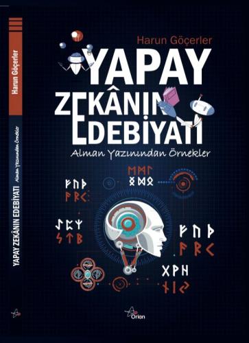 YAPAY ZEKÂNIN EDEBİYATI: ALMAN YAZININDAN ÖRNEKLER