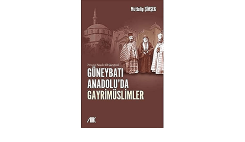 Yirminci Yüzyılın İlk Çeyreğinde Güneybatı Anadolu'da Gayrimüslimler-Muttalip Şimşek